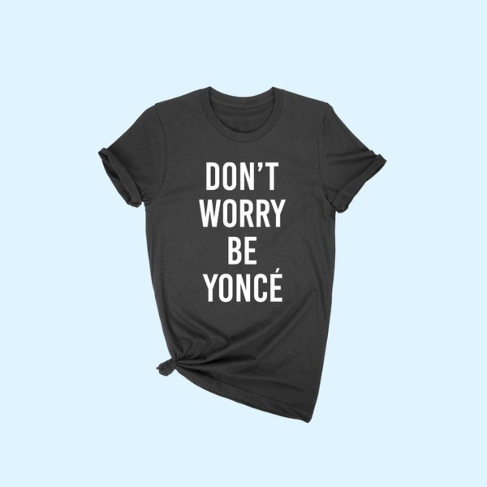 Dont worry Be Yonce